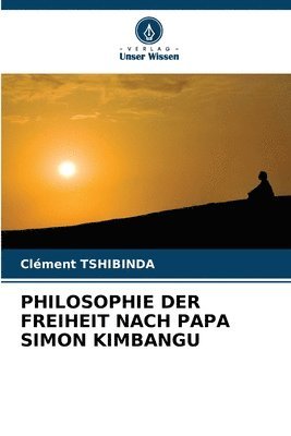 bokomslag Philosophie Der Freiheit Nach Papa Simon Kimbangu
