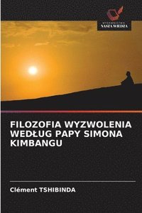 bokomslag Filozofia Wyzwolenia Wedlug Papy Simona Kimbangu
