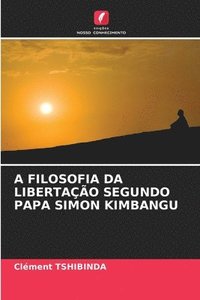 bokomslag A Filosofia Da Libertação Segundo Papa Simon Kimbangu