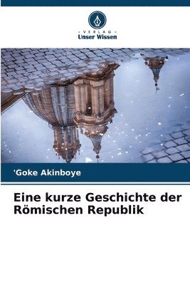 Eine kurze Geschichte der Römischen Republik