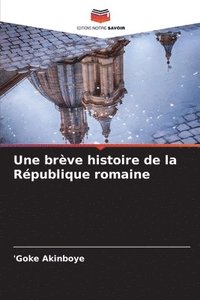 bokomslag Une brève histoire de la République romaine