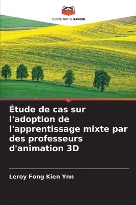 bokomslag Étude de cas sur l'adoption de l'apprentissage mixte par des professeurs d'animation 3D