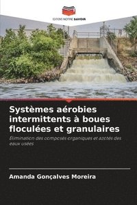 bokomslag Systèmes aérobies intermittents à boues floculées et granulaires