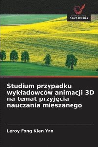 bokomslag Studium przypadku wykladowców animacji 3D na temat przyj?cia nauczania mieszanego