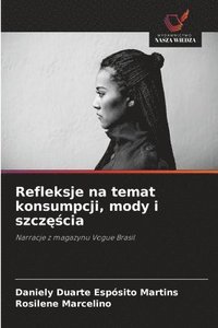 bokomslag Refleksje na temat konsumpcji, mody i szcz??cia