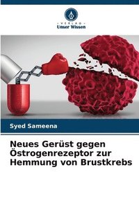 bokomslag Neues Gerüst gegen Östrogenrezeptor zur Hemmung von Brustkrebs