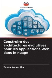 bokomslag Construire des architectures évolutives pour les applications Web dans le nuage