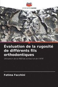 bokomslag Évaluation de la rugosité de différents fils orthodontiques