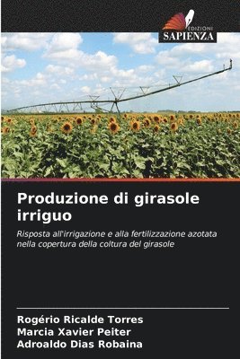 Rogério Ricalde Torres, Marcia Xavier Peiter, Adroaldo Dias Robaina - Produzione di girasole irriguo, Häftad