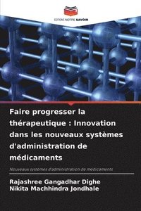 bokomslag Faire progresser la thérapeutique: Innovation dans les nouveaux systèmes d'administration de médicaments