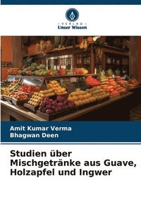 bokomslag Studien über Mischgetränke aus Guave, Holzapfel und Ingwer