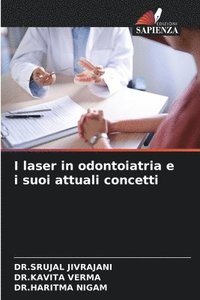 bokomslag I laser in odontoiatria e i suoi attuali concetti