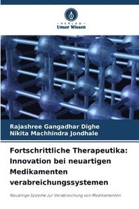 bokomslag Fortschrittliche Therapeutika: Innovation bei neuartigen Medikamenten verabreichungssystemen