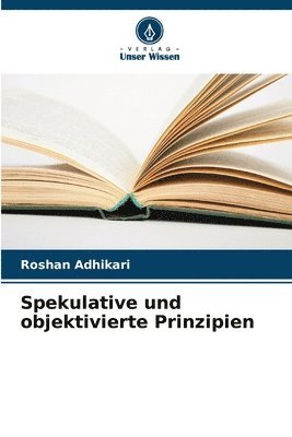 bokomslag Spekulative und objektivierte Prinzipien