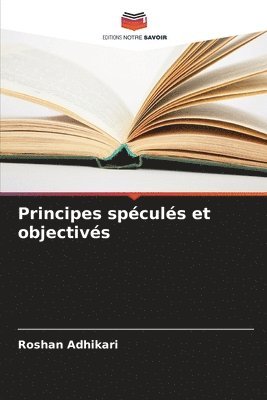 bokomslag Principes spéculés et objectivés