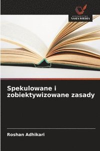bokomslag Spekulowane i zobiektywizowane zasady