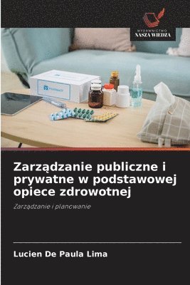 bokomslag Zarz?dzanie publiczne i prywatne w podstawowej opiece zdrowotnej