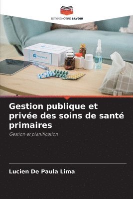 Lucien de Paula Lima, Lucien De Paula Lima - Gestion publique et privée des soins de santé primaires, Häftad