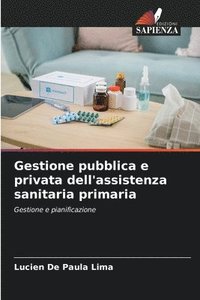 bokomslag Gestione pubblica e privata dell'assistenza sanitaria primaria