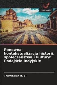 bokomslag Ponowna kontekstualizacja historii, spolecze?stwa i kultury: Podej?cie indyjskie