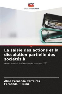 bokomslag La saisie des actions et la dissolution partielle des sociétés à