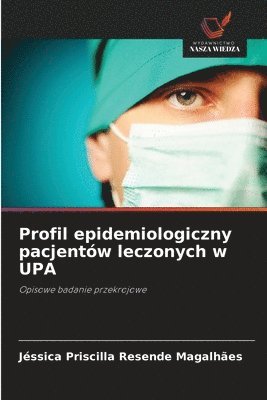 bokomslag Profil epidemiologiczny pacjentów leczonych w UPA