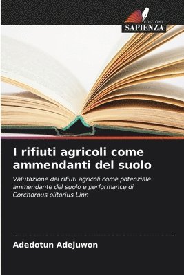Adedotun Adejuwon - I rifiuti agricoli come ammendanti del suolo, Häftad