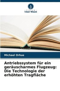 bokomslag Antriebssystem für ein geräuscharmes Flugzeug: Die Technologie der erhöhten Tragfläche