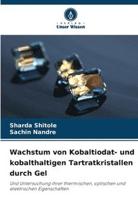 bokomslag Wachstum von Kobaltiodat- und kobalthaltigen Tartratkristallen durch Gel