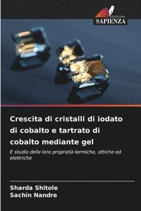 bokomslag Crescita di cristalli di iodato di cobalto e tartrato di cobalto mediante gel