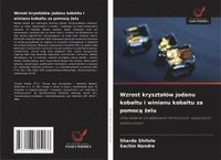 bokomslag Wzrost kryszta¿ów jodanu kobaltu i winianu kobaltu za pomoc¿ ¿elu