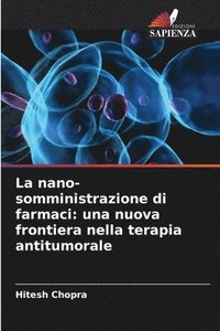 bokomslag La nano-somministrazione di farmaci: una nuova frontiera nella terapia antitumorale
