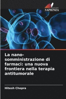 bokomslag La nano-somministrazione di farmaci: una nuova frontiera nella terapia antitumorale