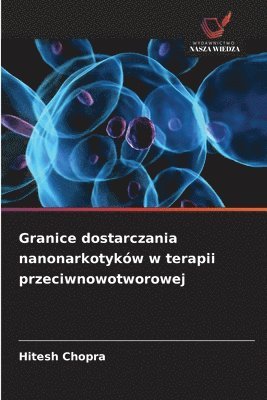 Hitesh Chopra - Granice dostarczania nanonarkotyków w terapii przeciwnowotworowej, Häftad