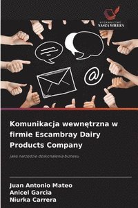 bokomslag Komunikacja wewn?trzna w firmie Escambray Dairy Products Company