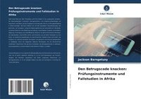 bokomslag Den Betrugscode knacken: Prüfungsinstrumente und Fallstudien in Afrika