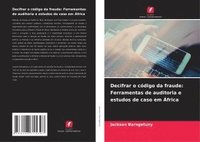 bokomslag Decifrar o código da fraude: Ferramentas de auditoria e estudos de caso em África