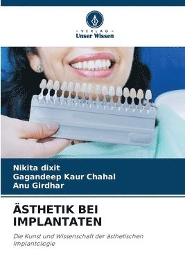 Nikita Dixit, Gagandeep Kaur Chahal, Anu Girdhar - Ästhetik Bei Implantaten, Häftad