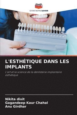 Nikita Dixit, Gagandeep Kaur Chahal, Anu Girdhar - L'Esthétique Dans Les Implants, Häftad