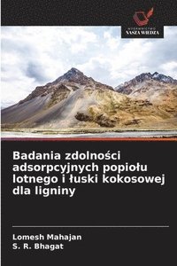 bokomslag Badania zdolno?ci adsorpcyjnych popiolu lotnego i luski kokosowej dla ligniny