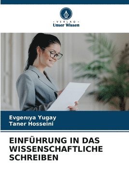 Evgenıya Yugay, Taner Hosseini, Evgen&#305;ya Yugay, Evgeniya Yugay, Evgen¿ya Yugay - Einführung in Das Wissenschaftliche Schreiben, Häftad