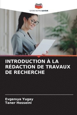 Evgen&#305;ya Yugay, Taner Hosseini, Evgeniya Yugay, Evgen¿ya Yugay - Introduction À La Rédaction de Travaux de Recherche, Häftad