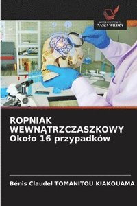bokomslag ROPNIAK WEWN?TRZCZASZKOWY Okolo 16 przypadków