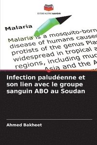 bokomslag Infection paludéenne et son lien avec le groupe sanguin ABO au Soudan