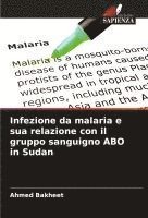 bokomslag Infezione da malaria e sua relazione con il gruppo sanguigno ABO in Sudan
