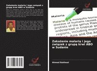 bokomslag Zaka¿enie malari¿ i jego zwi¿zek z grup¿ krwi ABO w Sudanie