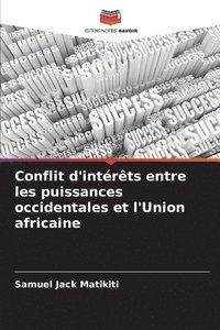 bokomslag Conflit d'intérêts entre les puissances occidentales et l'Union africaine