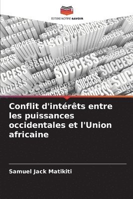 bokomslag Conflit d'intérêts entre les puissances occidentales et l'Union africaine