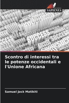 bokomslag Scontro di interessi tra le potenze occidentali e l'Unione Africana