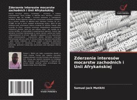 bokomslag Zderzenie interesów mocarstw zachodnich i Unii Afryka¿skiej